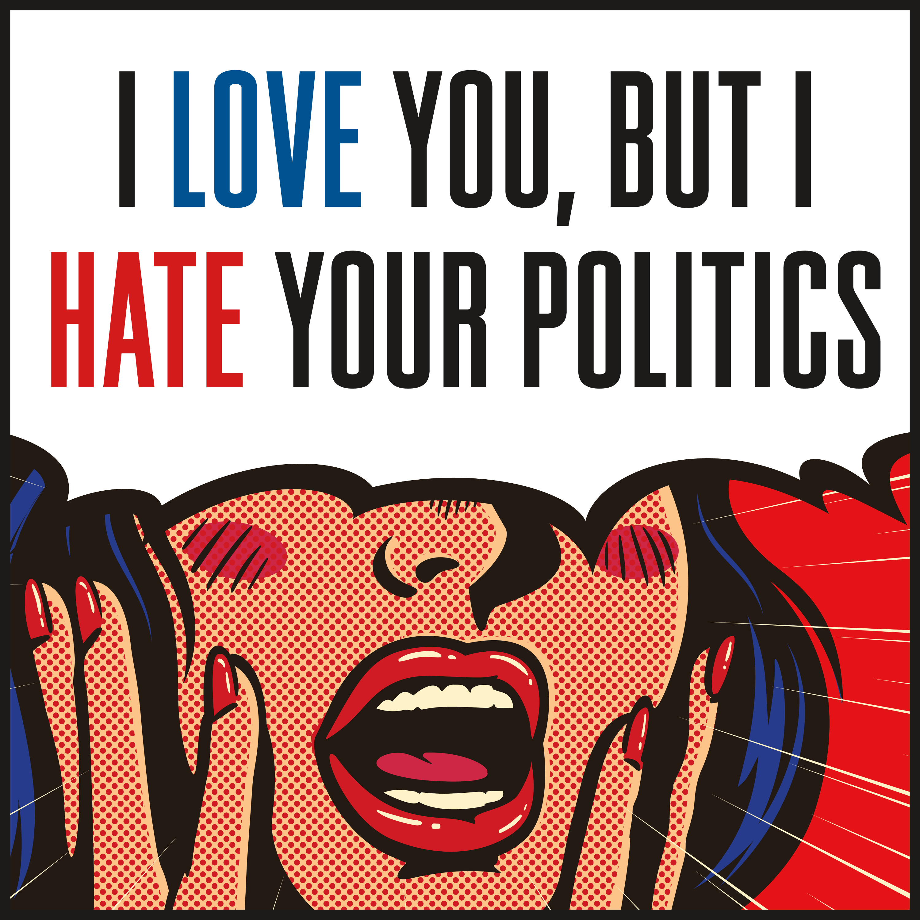 I Love You But I Hate Your Politics Macmillan Podcasts